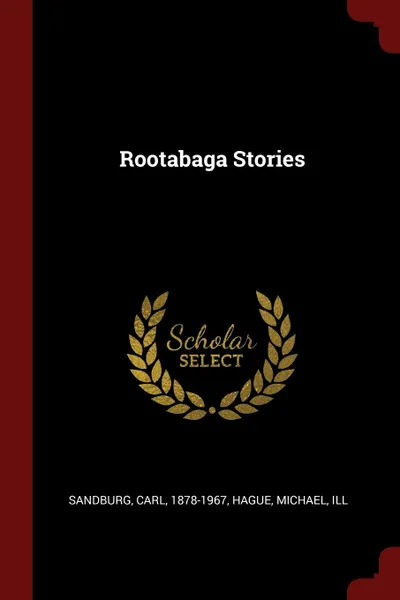 Обложка книги Rootabaga Stories, Sandburg Carl 1878-1967, Hague Michael ill