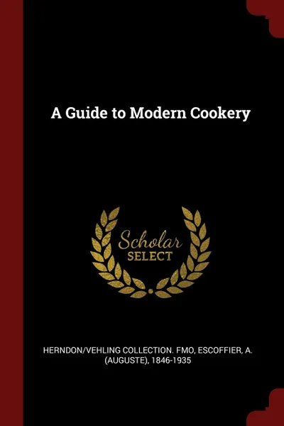 Обложка книги A Guide to Modern Cookery, Herndon,Vehling Collection. fmo