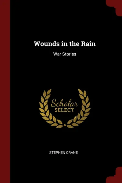 Обложка книги Wounds in the Rain. War Stories, Stephen Crane