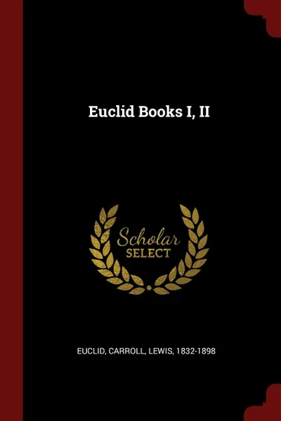 Обложка книги Euclid Books I, II, Euclid, Carroll Lewis 1832-1898