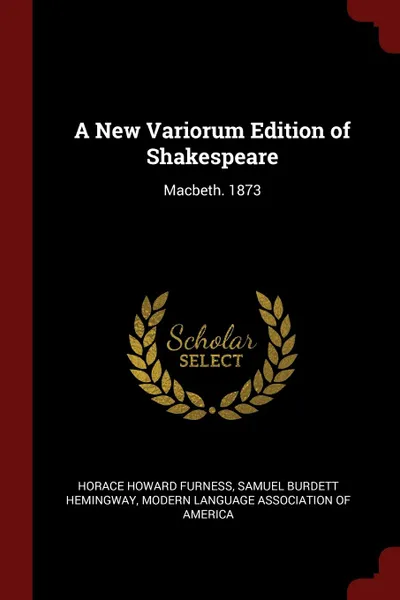 Обложка книги A New Variorum Edition of Shakespeare. Macbeth. 1873, Horace Howard Furness, Samuel Burdett Hemingway