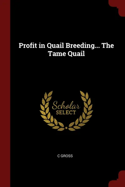 Обложка книги Profit in Quail Breeding... The Tame Quail, C Gross