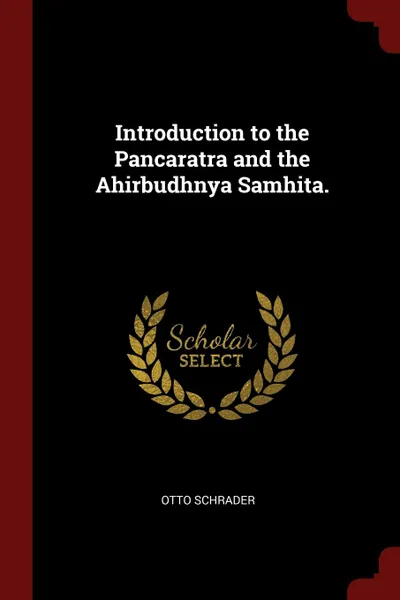 Обложка книги Introduction to the Pancaratra and the Ahirbudhnya Samhita., Otto Schrader