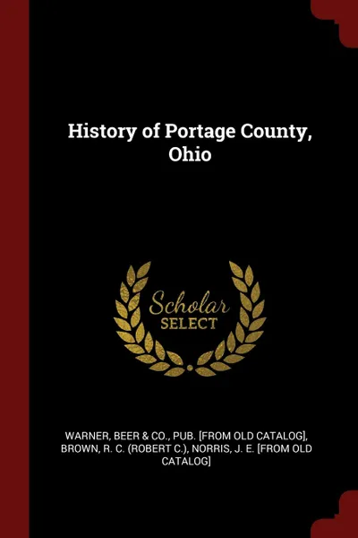 Обложка книги History of Portage County, Ohio, R C. Brown, J E. [from old catalog] Norris