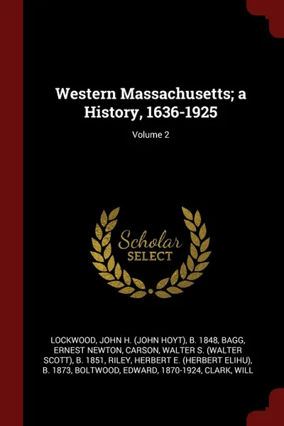 Обложка книги Western Massachusetts; a History, 1636-1925; Volume 2, John H. b. 1848 Lockwood, Ernest Newton Bagg, Walter S. b. 1851 Carson