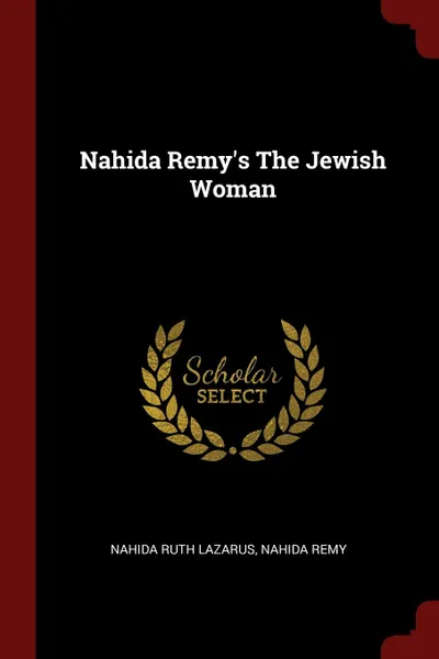 Обложка книги Nahida Remy.s The Jewish Woman, Nahida Ruth Lazarus, Nahida Remy