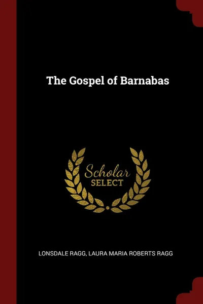 Обложка книги The Gospel of Barnabas, Lonsdale Ragg, Laura Maria Roberts Ragg