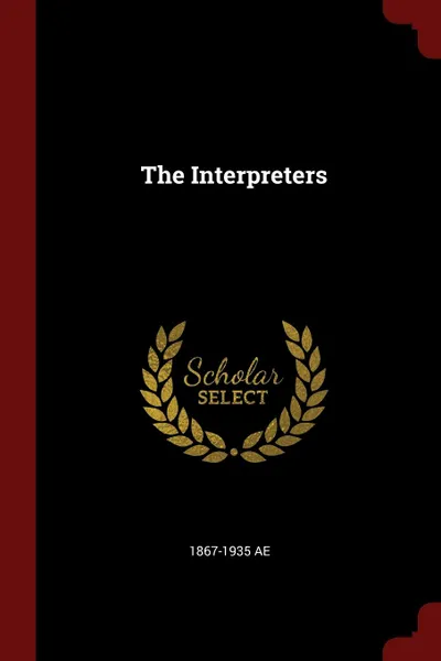 Обложка книги The Interpreters, 1867-1935 AE