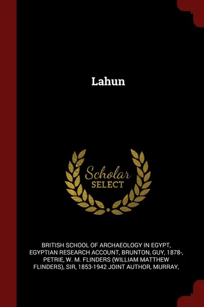 Обложка книги Lahun, Egyptian Research Account, Guy Brunton