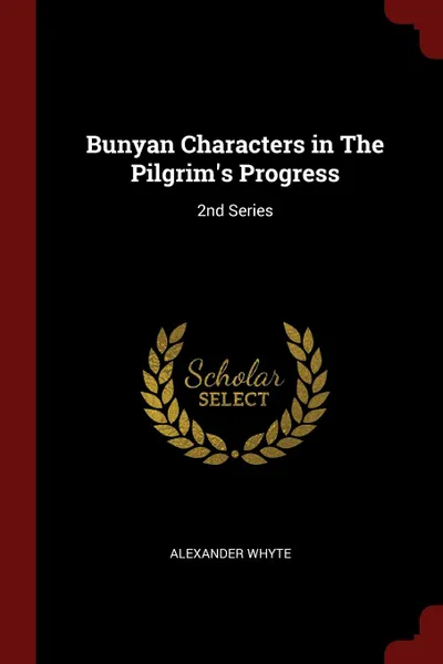 Обложка книги Bunyan Characters in The Pilgrim.s Progress. 2nd Series, Alexander Whyte