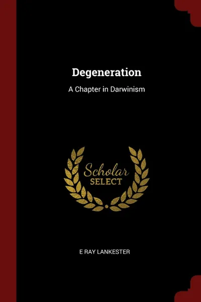 Обложка книги Degeneration. A Chapter in Darwinism, E Ray Lankester