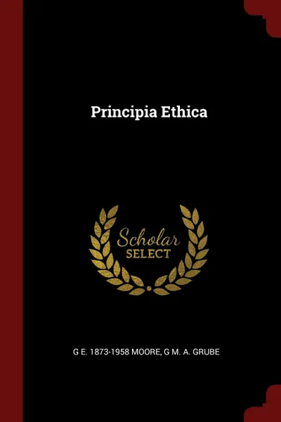 Обложка книги Principia Ethica, G E. 1873-1958 Moore, G M. A. Grube