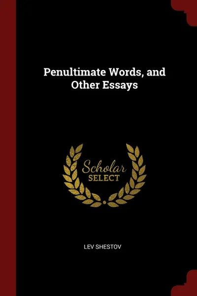 Обложка книги Penultimate Words, and Other Essays, Lev Shestov