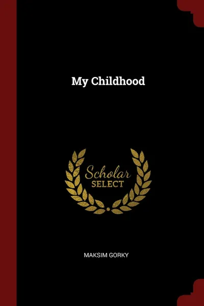 Обложка книги My Childhood, Maksim Gorky