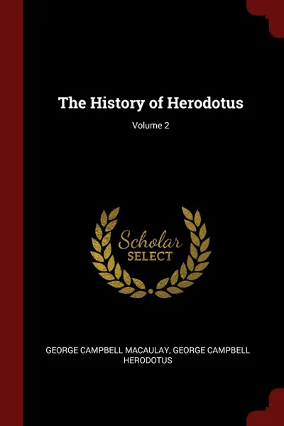 Обложка книги The History of Herodotus; Volume 2, George Campbell Macaulay, George Campbell Herodotus