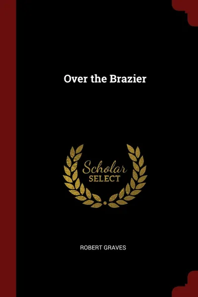 Обложка книги Over the Brazier, Robert Graves