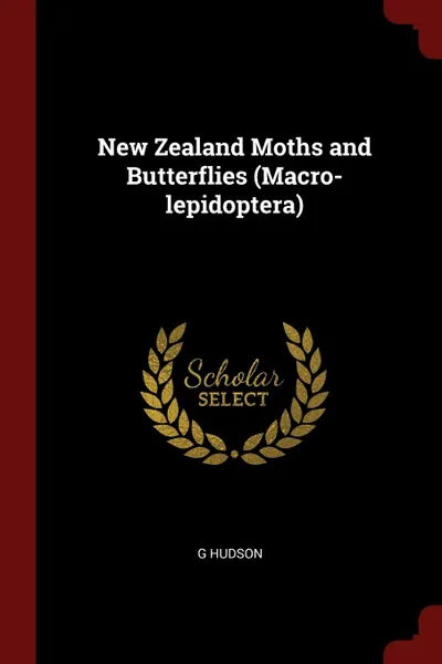 Обложка книги New Zealand Moths and Butterflies (Macro-lepidoptera), G Hudson