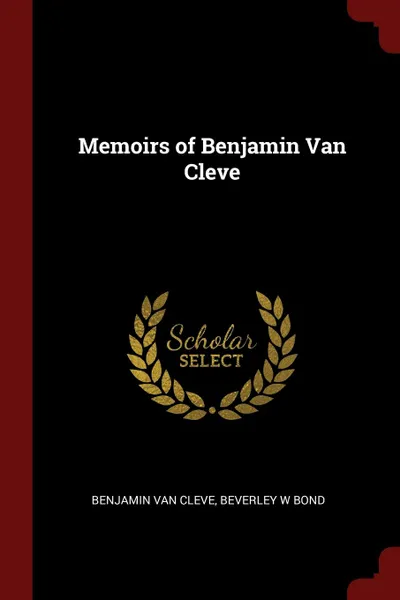 Обложка книги Memoirs of Benjamin Van Cleve, Benjamin Van Cleve, Beverley W Bond