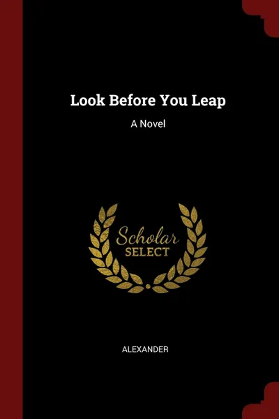 Обложка книги Look Before You Leap. A Novel, Alexander