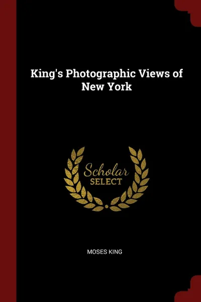 Обложка книги King.s Photographic Views of New York, Moses King