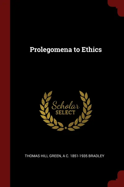Обложка книги Prolegomena to Ethics, Thomas Hill Green, A C. 1851-1935 Bradley