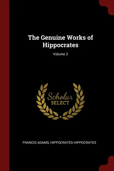 Обложка книги The Genuine Works of Hippocrates; Volume 2, Francis Adams, Hippocrates Hippocrates