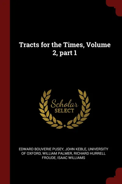 Обложка книги Tracts for the Times, Volume 2, part 1, Edward Bouverie Pusey, John Keble