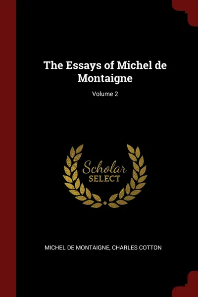 Обложка книги The Essays of Michel de Montaigne; Volume 2, Michel de Montaigne, Charles Cotton