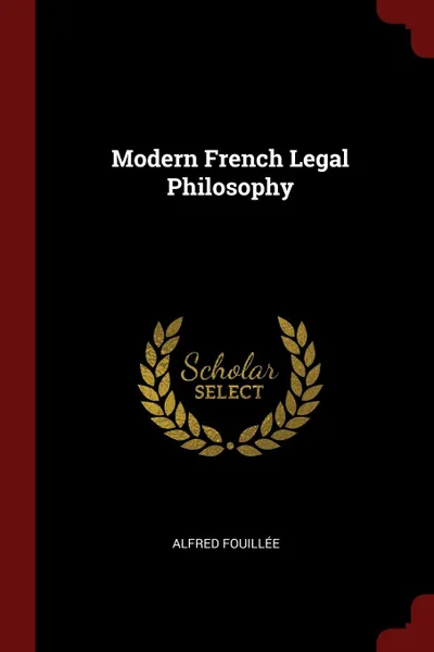 Обложка книги Modern French Legal Philosophy, Alfred Fouillée
