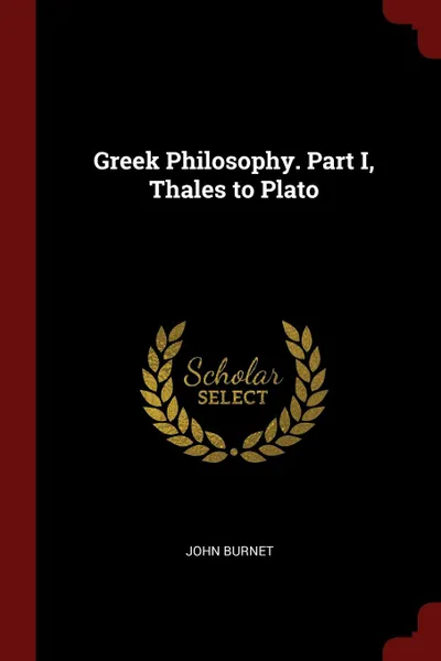 Обложка книги Greek Philosophy. Part I, Thales to Plato, John Burnet