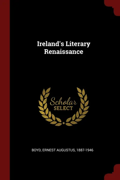 Обложка книги Ireland.s Literary Renaissance, Ernest Augustus Boyd