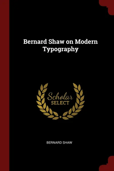 Обложка книги Bernard Shaw on Modern Typography, Bernard Shaw