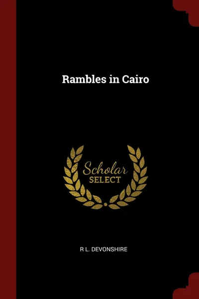 Обложка книги Rambles in Cairo, R L. Devonshire