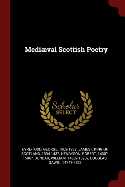 Обложка книги Mediaeval Scottish Poetry, George Eyre-Todd, Robert Henryson