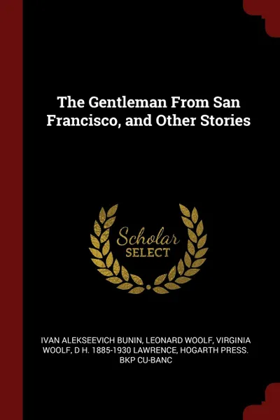 Обложка книги The Gentleman From San Francisco, and Other Stories, Ivan Alekseevich Bunin, Leonard Woolf, Virginia Woolf