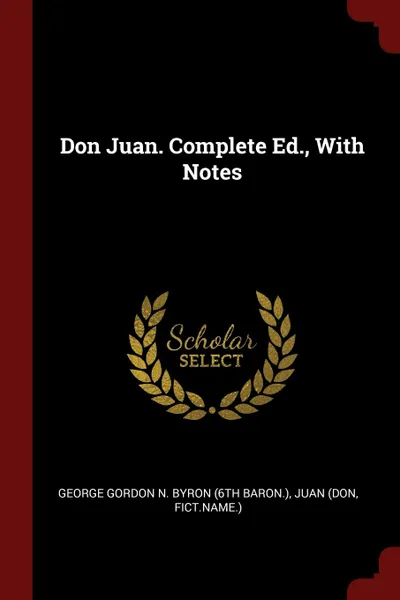 Обложка книги Don Juan. Complete Ed., With Notes, Juan (don, fict.name.)