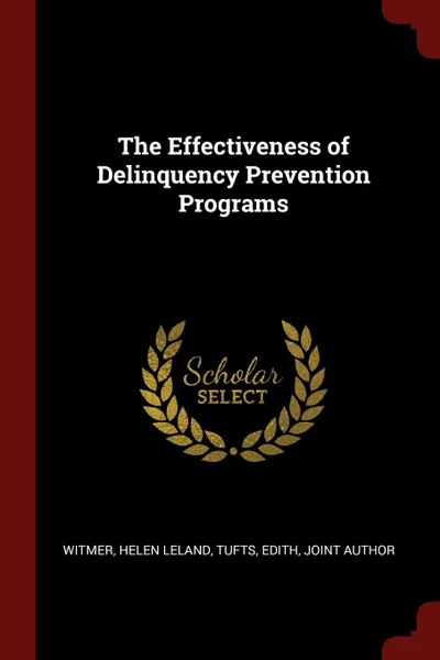 Обложка книги The Effectiveness of Delinquency Prevention Programs, Helen Leland Witmer, Edith Tufts