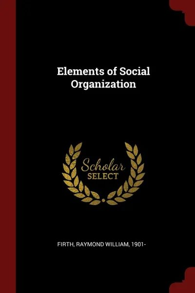 Обложка книги Elements of Social Organization, Raymond William Firth