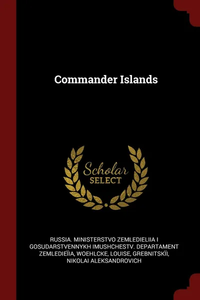 Обложка книги Commander Islands, Louise Woehlcke, Nikolai Aleksandrovich Grebnitskïi