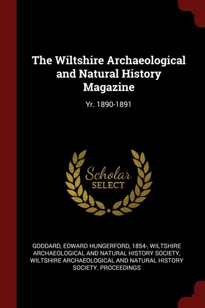 Обложка книги The Wiltshire Archaeological and Natural History Magazine. Yr. 1890-1891, Edward Hungerford Goddard