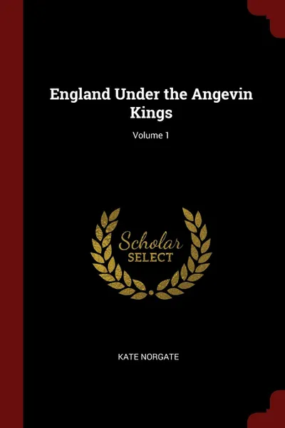 Обложка книги England Under the Angevin Kings; Volume 1, Kate Norgate