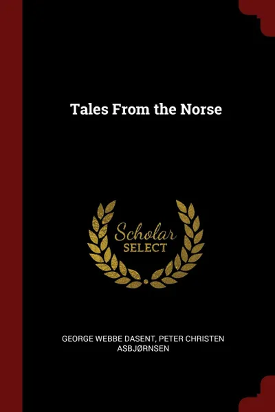 Обложка книги Tales From the Norse, George Webbe Dasent, Peter Christen Asbjørnsen