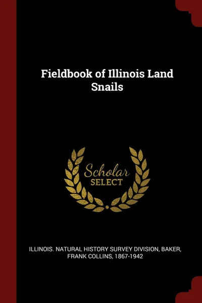 Обложка книги Fieldbook of Illinois Land Snails, Frank Collins Baker