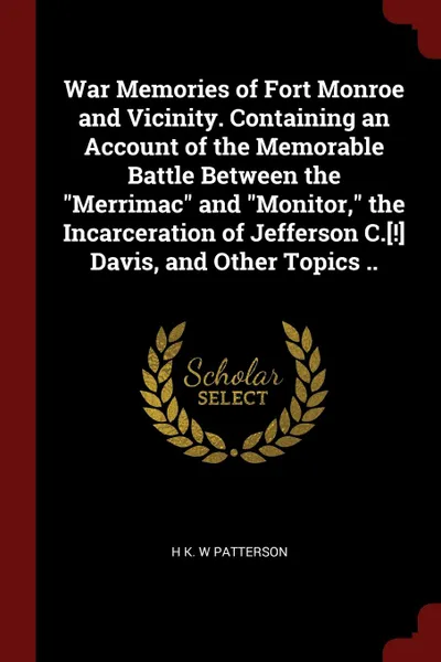 Обложка книги War Memories of Fort Monroe and Vicinity. Containing an Account of the Memorable Battle Between the 