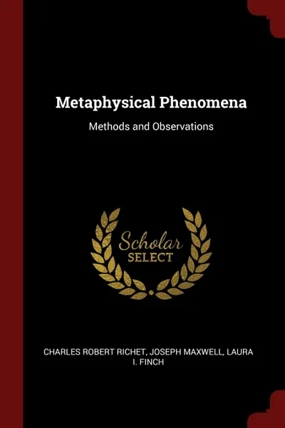 Обложка книги Metaphysical Phenomena. Methods and Observations, Charles Robert Richet, Joseph Maxwell, Laura I. Finch