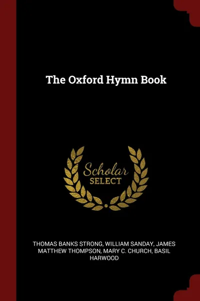 Обложка книги The Oxford Hymn Book, Thomas Banks Strong, William Sanday, James Matthew Thompson