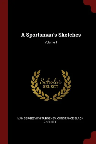 Обложка книги A Sportsman.s Sketches; Volume 1, Ivan Sergeevich Turgenev, Constance Black Garnett