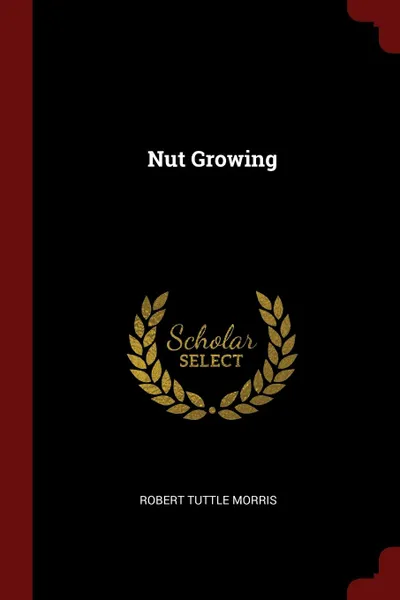 Обложка книги Nut Growing, Robert Tuttle Morris