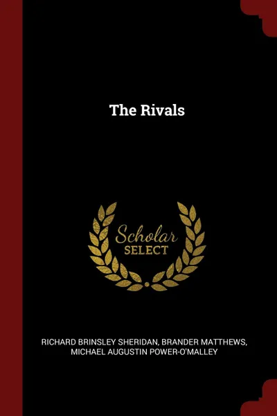 Обложка книги The Rivals, Richard Brinsley Sheridan, Brander Matthews, Michael Augustin Power-O'Malley