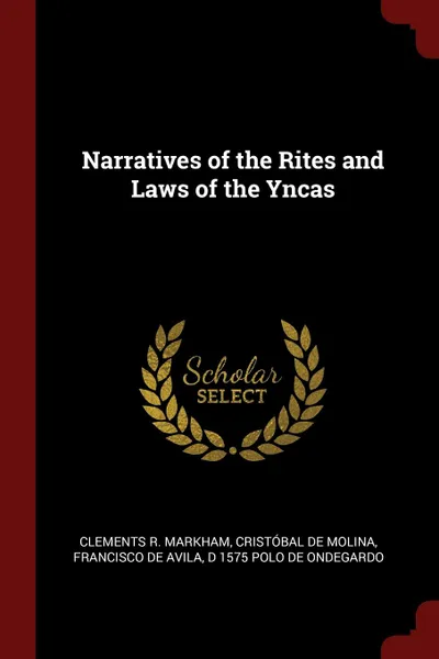 Обложка книги Narratives of the Rites and Laws of the Yncas, Clements R. Markham, Cristóbal de Molina, Francisco de Avila